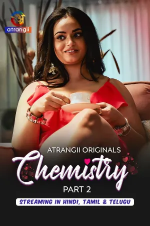 Chemistry – Part 1 and Part 2 (2026) Atrangii Original Complete