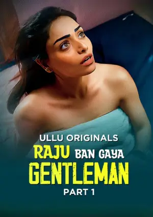 Raju Ban Gaya Gentleman – Part 1 (2025) UllU Original
